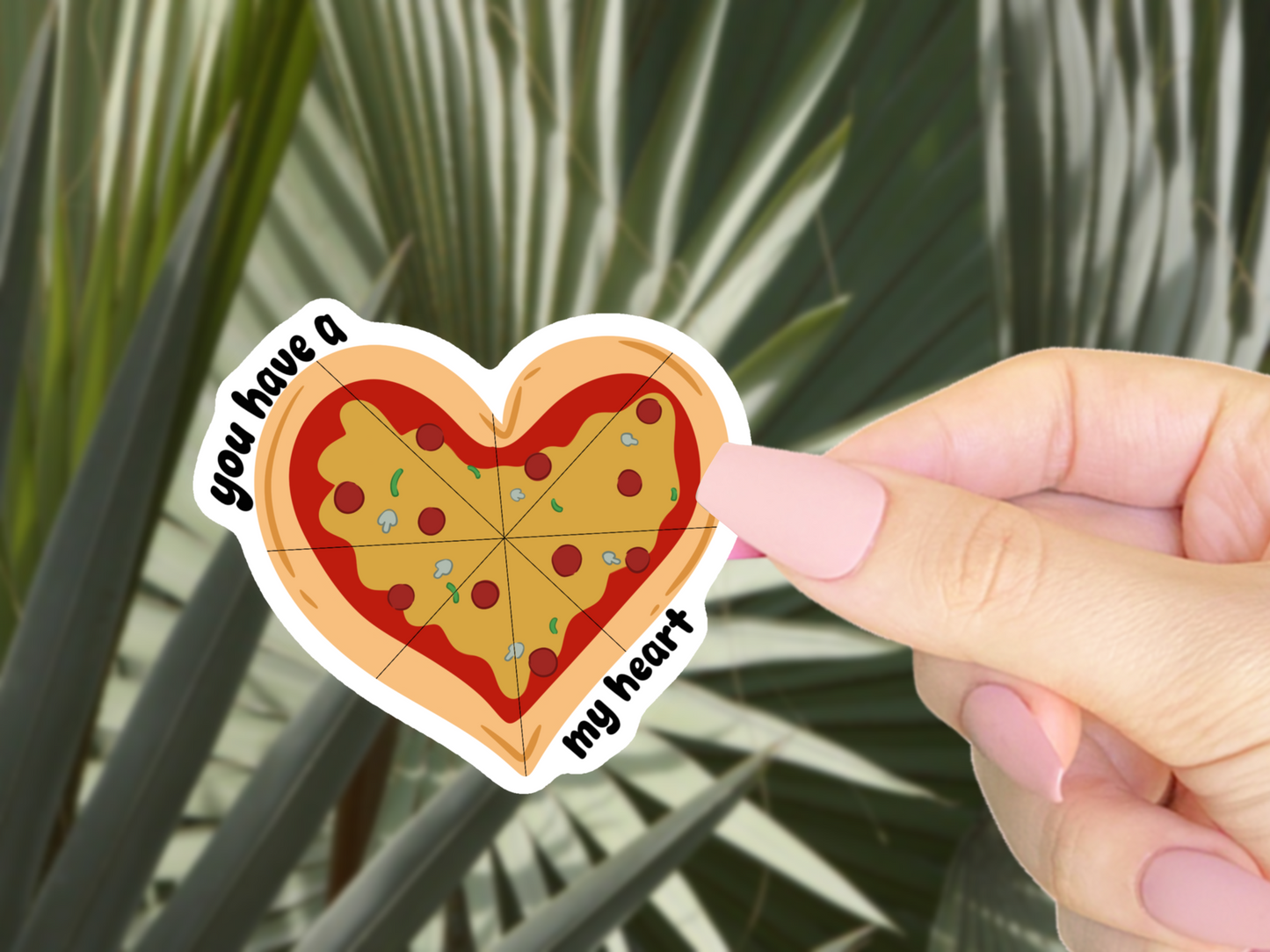 You Have a Pizza My Heart Vinyl Sticker