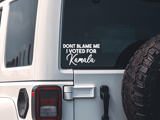 Dont Blame Me, I Voted For Kamala Car Decal