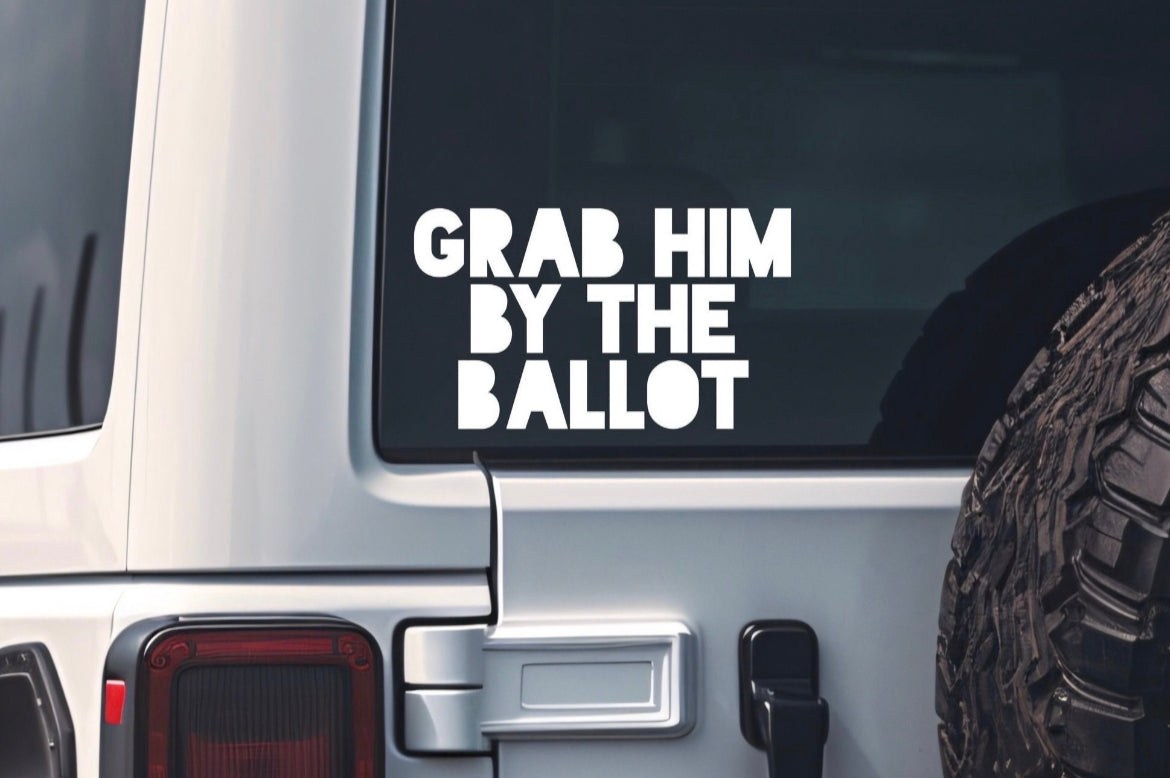 Grab Him By The Ballot Car Decal