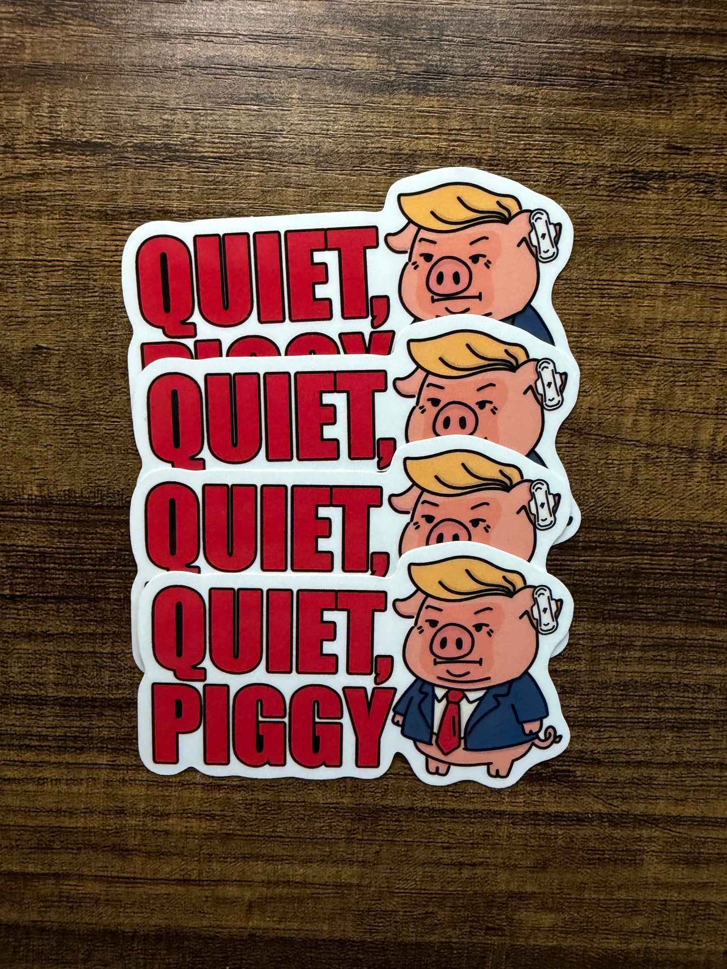 Quiet, Piggy Anti Trump Sticker