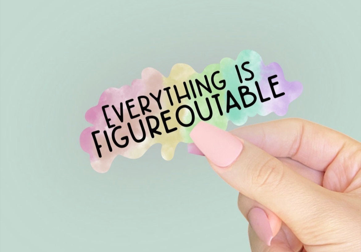 Everything Is Figureoutable Vinyl Sticker