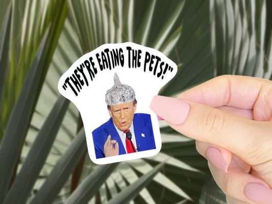 They're Eating the Pets! Funny Anti Trump Foil Hat Debate 2024 Vinyl Sticker